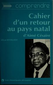 Comprendre le Cahier d'un retour au pays natal d'Aimé Césaire by Lilyan Kesteloot
