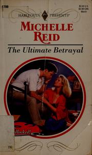 Cover of: The ultimate betrayal by Michelle Reid