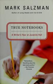 Cover of: True notebooks: a writer's year at juvenile hall
