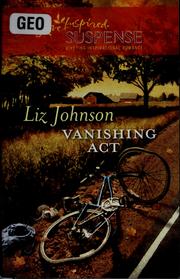 Cover of: Vanishing act by Liz Johnson
