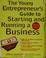 Cover of: The young entrepreneur's guide to starting and running a business