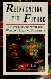 Cover of: Reinventing the future: conversations with the world's leading scientists