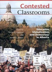Cover of: Contested classrooms: education, globalization, and democracy in Alberta