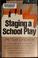 Cover of: Staging a school play