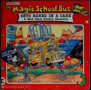 Cover of: The Magic School Bus Gets Baked in a Cake: A Book About Kitchen Chemistry (Magic School Bus TV Tie-Ins) | Linda Ward Beech