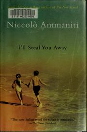 Cover of: I'll steal you away by Niccolò Ammaniti