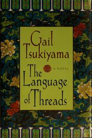 Cover of: The language of threads by Gail Tsukiyama