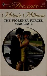 Cover of: THE FIORENZA FORCED MARRIAGE by Melanie Milburne