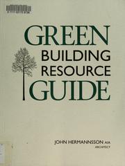 Cover of: Green building resource guide by John Hermannsson