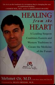 Cover of: Healing from the heart: a leading heart surgeon combines eastern and western traditions to create the medicine of the future