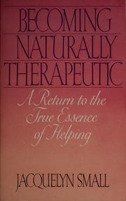 Cover of: Becoming naturally therapeutic: a return to the true essence of helping
