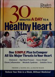Cover of: 30 minutes a day to a healthy heart: one simple plan to conquer all six major threats to your heart