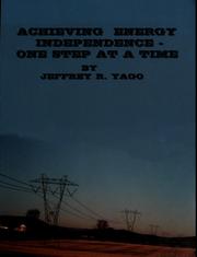 Cover of: Achieving Energy Independence - One Step At A Time by Jeffrey R. Yago