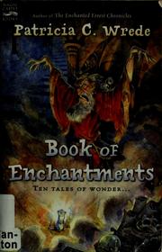 Cover of: Book of enchantments by Patricia C. Wrede