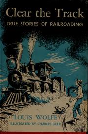 Cover of: Clear the track: true stories of railroading