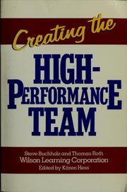 Cover of: Creating the high performance team by Steve Buchholz