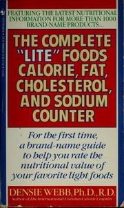 Cover of: The complete "lite" foods calorie, fat, cholesterol, and sodium counter by Densie Webb, Densie Webb