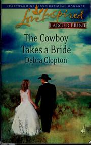 Cover of: The cowboy takes a bride by Debra Clopton