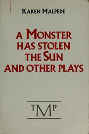 Cover of: A monster has stolen the sun, and other plays by Karen Malpede