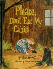 Cover of: Please, don't eat my cabin by Jean Merrill