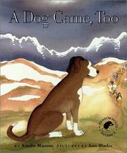 Cover of: A Dog Came, Too by Ainslie Manson