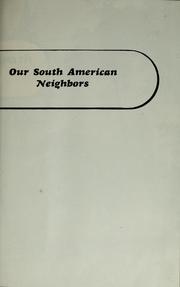 Cover of: Our South American neighbors by Frances Carpenter, Frances Carpenter