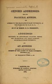 Cover of: Oxford addresses: being the inaugural address, and address to the graduates of Miami university, of the years 1829, '30, '31, '32, '33, '34