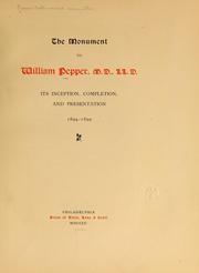 Cover of: The monument to William Pepper, M. D., L.L. D.: its inception, completion and presentation, 1894-1899