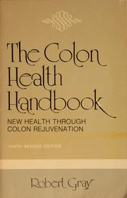 Cover of: The colon health handbook by Robert Gray, Robert Gray