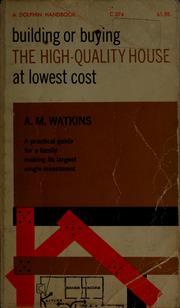 Cover of: Building or buying the high-quality house at lowest cost by A. M. Watkins