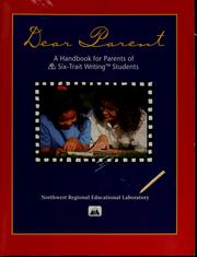 Cover of: Dear parent: a handbook for parents of 6-trait writing students