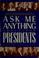 Cover of: Ask me anything about the presidents