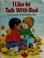 Cover of: I like to talk with God by Alice Thompson Gilbreath