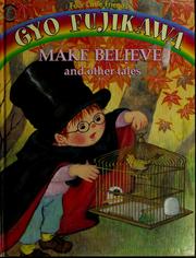 Cover of: Make believe and other tales by Gyo Fujikawa