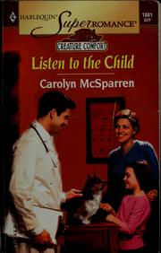 Cover of: Listen to the child by Carolyn McSparren