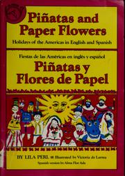 Cover of: Piñatas and paper flowers: holidays of the Americas in English and Spanish = Piñatas y flores de papel : fiestas de las Americás en inglés y español