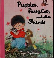 Cover of: Puppies, pussy cats and other friends by Gyo Fujikawa