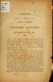 Cover of: A statute passed at a meeting of the board of trustees of Columbia college, on the 16th Jan., 1830 by Columbia University.