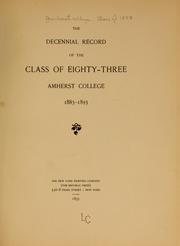 The decennial record of the class of eighty-three, Amherst college, 1883-1893 by Amherst college. Class of 1883. [from old catalog]