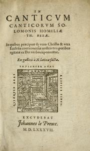 Cover of: In Canticvm Canticorvm Solomonis homiliae Th. Bezae: Im quibus praecipuae de vero Christo & vera ecclesia controuersiae nostris temporibus agitatae ex Dei. verbo exponuntur. Ex gallicis ©  N. latinae factae