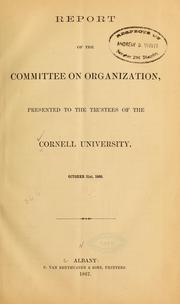 Cover of: Report of the Committee on organization, presented to the trustees of the Cornell university