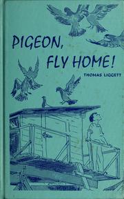 Cover of: Pigeon, fly home! by Thomas Liggett