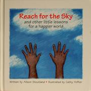 Cover of: Reach for the sky and other little lessons for a happier world by Allison Stoutland