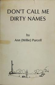 Don't call me dirty names by Ann Purcell