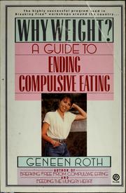 Cover of: Why weight?: a guide to ending compulsive eating