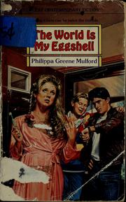 Cover of: The world is my eggshell by Philippa Greene Mulford