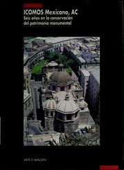 Cover of: ICOMOS Mexicano, AC: seis años en la conservación del patrimonio monumental : testimonios, actividades, 1991-1996