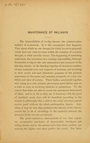 Cover of: Maintenance of railways: evolutions of labor-employer versus employe : their relations-present method of operating railways based on the reciprocal interest of labor : its continuance dependent thereon-how railroads may be operated without the intervention of employes if labor troubles render necessary-fixed versus traffic expenses-what it costs to preserve a property separate from cost of conducting its traffic