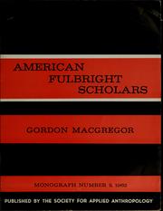 Cover of: The experiences of American scholars in counties of the Near East and South Asia: report on the problems of selection, planning, and personal adjustment of Americans in the Fulbright programs with Egypt, India, and Iraq