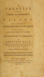 Cover of: A treatise on the theory and management of ulcers: with a dissertation on white swellings of the joints : to which is prefixed, an essay on the chirurgical treatment of inflammation and its consequences